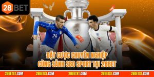 Đặt cược chuyên nghiệp cùng sảnh SBO Sport tại 28bet